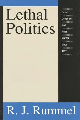 Lethal Politics : Le génocide et les massacres soviétiques depuis 1917 - Lethal Politics: Soviet Genocide and Mass Murder Since 1917