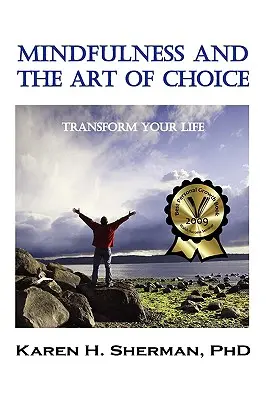 La pleine conscience et l'art du choix : transformez votre vie - Mindfulness and the Art of Choice: Transform Your Life