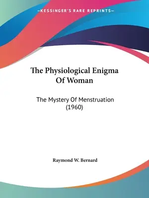 L'énigme physiologique de la femme : Le mystère des menstruations (1960) - The Physiological Enigma Of Woman: The Mystery Of Menstruation (1960)