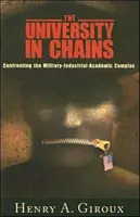 L'université enchaînée : Face au complexe militaro-industriel et universitaire - University in Chains: Confronting the Military-Industrial-Academic Complex