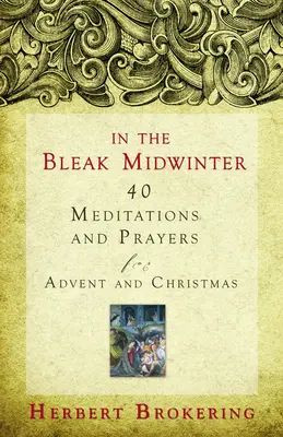 Dans le sombre hiver : 40 méditations et prières pour l'Avent et Noël - In the Bleak Midwinter: 40 Meditations and Prayers for Advent and Christmas