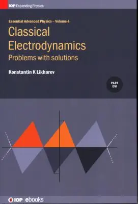 L'essentiel de la physique avancée : Problèmes et solutions en électrodynamique classique - Essential Advanced Physics: Problems and Solutions in Classical Electrodynamics