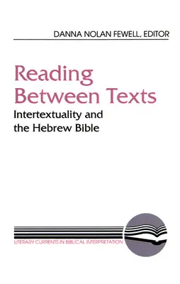 Lire entre les textes : L'intertextualité et la Bible hébraïque - Reading Between Texts: Intertextuality and the Hebrew Bible