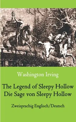 La légende de Sleepy Hollow / Die Sage von Sleepy Hollow (Zweisprachig Englisch-Deutsch) : Édition bilingue anglais-allemand - The Legend of Sleepy Hollow / Die Sage von Sleepy Hollow (Zweisprachig Englisch-Deutsch): Bilingual English-German Edition