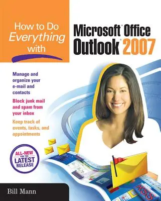 Comment tout faire avec Microsoft Office Outlook 2007 - How to Do Everything with Microsoft Office Outlook 2007