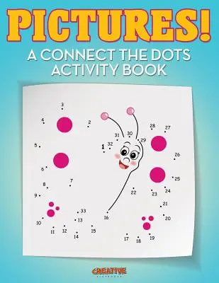 Images ! Un cahier d'activités pour relier les points - Pictures! A Connect the Dots Activity Book