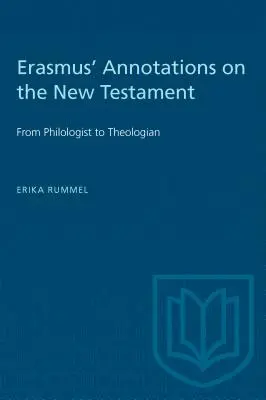 Les annotations d'Érasme sur le Nouveau Testament : Du philologue au théologien - Erasmus' Annotations on the New Testament: From Philologist to Theologian