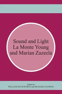 Son et lumière : La Monte Young et Marian Zazeela - Sound and Light: La Monte Young and Marian Zazeela