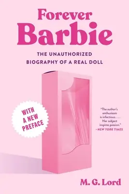 Forever Barbie : La biographie non autorisée d'une vraie poupée - Forever Barbie: The Unauthorized Biography of a Real Doll