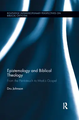 Épistémologie et théologie biblique : Du Pentateuque à l'Évangile de Marc - Epistemology and Biblical Theology: From the Pentateuch to Mark�s Gospel