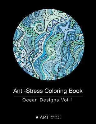 Livre de coloriage anti-stress : Ocean Designs Vol 1 - Anti-Stress Coloring Book: Ocean Designs Vol 1