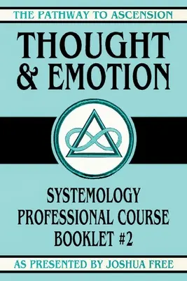 Pensée et émotion : Le livret du cours professionnel de systémologie n°2 - Thought and Emotion: Systemology Professional Course Booklet #2