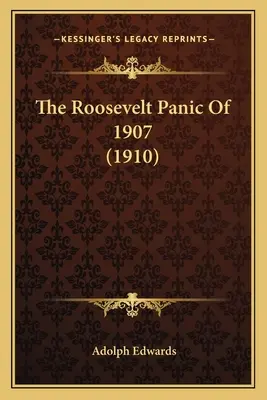 La panique de Roosevelt en 1907 (1910) - The Roosevelt Panic Of 1907 (1910)