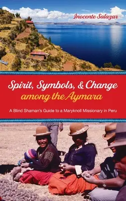 L'esprit, les symboles et le changement chez les Aymaras - Spirit, Symbols, and Change among the Aymara