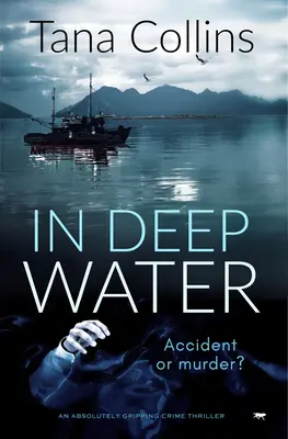 En eaux profondes : Un thriller policier absolument captivant - In Deep Water: An Absolutely Gripping Crime Thriller