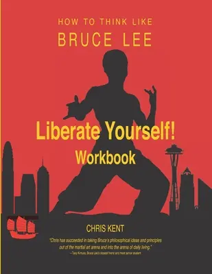 Libérez-vous : Comment penser comme Bruce Lee Cahier d'exercices - Liberate Yourself!: How to Think Like Bruce Lee Workbook