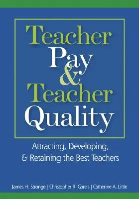 Rémunération et qualité des enseignants : Attirer, développer et retenir les meilleurs enseignants - Teacher Pay & Teacher Quality: Attracting, Developing, & Retaining the Best Teachers