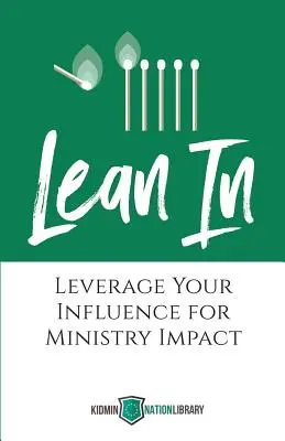 Lean In : Tirer parti de son influence pour influencer le ministère - Lean In: Leverage Your Influence for Ministry Impact