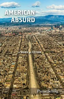 L'absurde américain : Une œuvre de fiction - American Absurd: A Work of Fiction