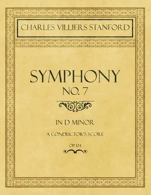 Symphonie n° 7 en ré mineur - Partition du chef d'orchestre - Op.124 - Symphony No.7 in D Minor - A Conductor's Score - Op.124