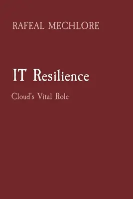 Résilience informatique : Le rôle vital de l'informatique dématérialisée - IT Resilience: Cloud's Vital Role