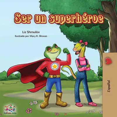 Ser un superhroe : Être un superhéros - Édition espagnole - Ser un superhroe: Being a Superhero -Spanish edition