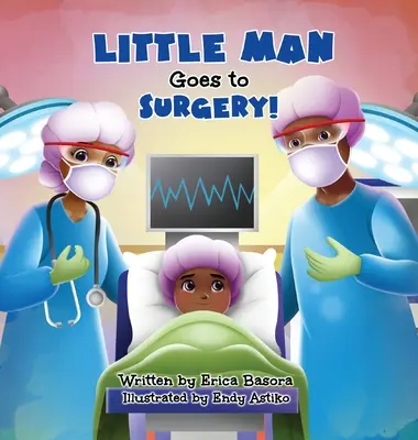 Le petit homme va au bloc opératoire - Little Man Goes to Surgery