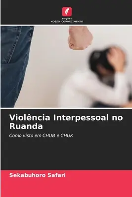 Violncia Interpessoal no Ruanda (en anglais) - Violncia Interpessoal no Ruanda