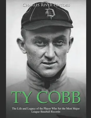 Ty Cobb : La vie et l'héritage du joueur qui a établi le plus grand nombre de records de la Ligue majeure de baseball - Ty Cobb: The Life and Legacy of the Player Who Set the Most Major League Baseball Records
