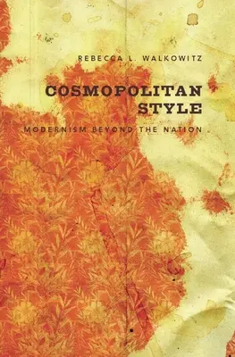 Le style cosmopolite : Le modernisme au-delà de la nation - Cosmopolitan Style: Modernism Beyond the Nation