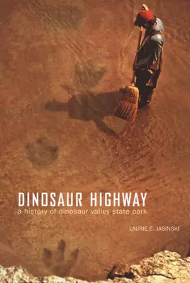 Dinosaur Highway : Une histoire du parc d'État de Dinosaur Valley Volume 23 - Dinosaur Highway: A History of Dinosaur Valley State Park Volume 23