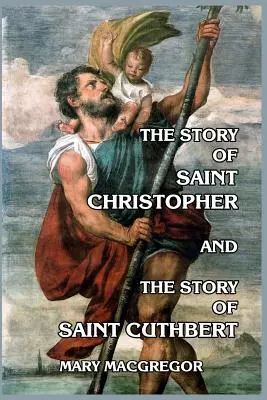 L'histoire de saint Christophe et l'histoire de saint Cuthbert - The Story of Saint Christopher and The Story of Saint Cuthbert