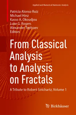 De l'analyse classique à l'analyse sur les fractales : Hommage à Robert Strichartz, Volume 1 - From Classical Analysis to Analysis on Fractals: A Tribute to Robert Strichartz, Volume 1