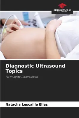 Sujets relatifs à l'échographie diagnostique - Diagnostic Ultrasound Topics