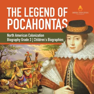 La légende de Pocahontas Biographie de la colonisation nord-américaine 3e année Biographies d'enfants - The Legend of Pocahontas North American Colonization Biography Grade 3 Children's Biographies