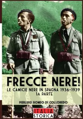 Frecce Nere : Le camicie Nere in Spagna 1936-1939 - Frecce Nere: Le camicie Nere in Spagna 1936-1939