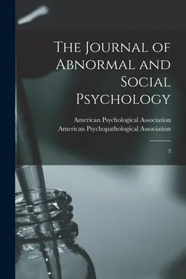 The Journal of Abnormal and Social Psychology : 3 - The Journal of Abnormal and Social Psychology: 3