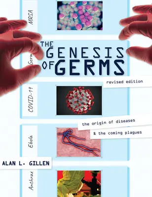 La genèse des germes : L'origine des maladies et les fléaux à venir - The Genesis of Germs: The Origin of Diseases & the Coming Plagues