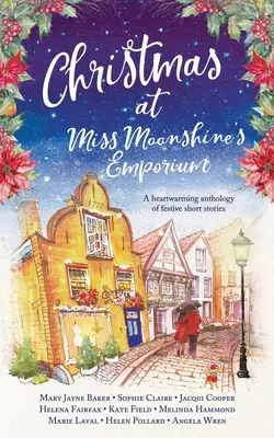 Noël à l'Emporium de Miss Moonshine : Une collection édifiante d'histoires festives qui font chaud au cœur - Christmas at Miss Moonshine's Emporium: An uplifting collection of feelgood festive stories