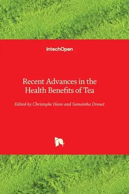 Les progrès récents dans le domaine des bienfaits du thé pour la santé - Recent Advances in the Health Benefits of Tea
