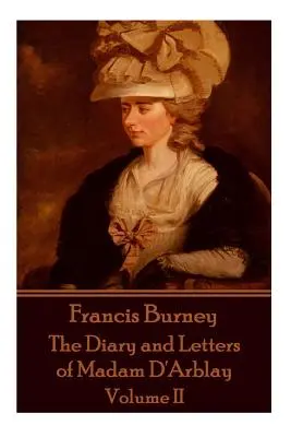 Frances Burney - Le journal et les lettres de Madame d'Arblay - Volume II - Frances Burney - The Diary and Letters of Madam D'Arblay - Volume II