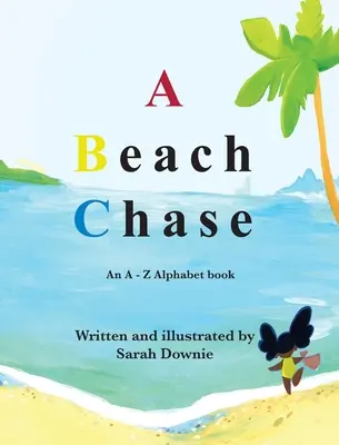 A Beach Chase : Un abécédaire de A à Z - A Beach Chase: An A - Z Alphabet book