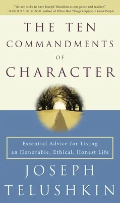 Les dix commandements du caractère : Conseils essentiels pour vivre une vie honorable, éthique et honnête - The Ten Commandments of Character: Essential Advice for Living an Honorable, Ethical, Honest Life