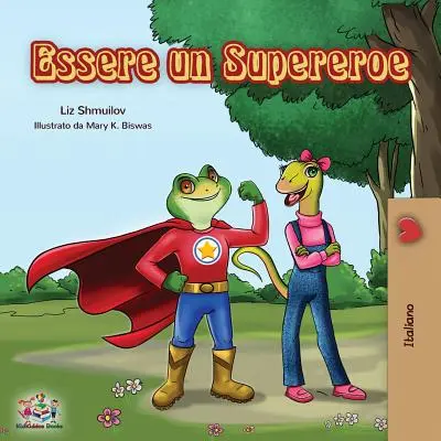 Essere un Supereroe : Être un super-héros - Livre pour enfants italien - Essere un Supereroe: Being a Superhero - Italian children's book