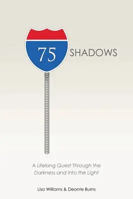 75 Shadows : Une quête de toute une vie à travers les ténèbres et vers la lumière - 75 Shadows: A Lifelong Quest Through the Darkness and Into the Light