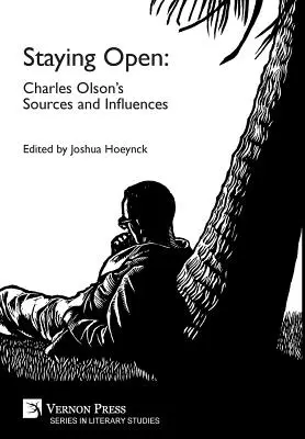 Rester ouvert : Sources et influences de Charles Olson - Staying Open: Charles Olson's Sources and Influences