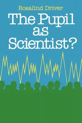L'élève en tant que scientifique - Pupil as Scientist