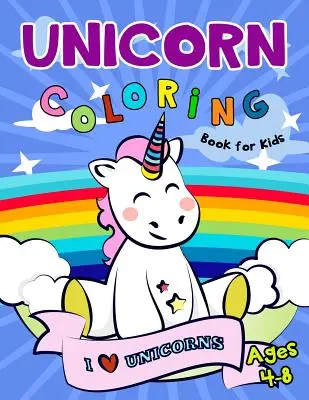 Livre de coloriage sur les licornes pour les enfants de 4 à 8 ans - Unicorn Coloring Book for Kids Ages 4-8