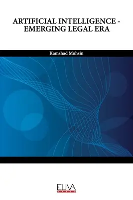 Intelligence artificielle - L'ère juridique émergente - Artificial Intelligence - Emerging Legal Era