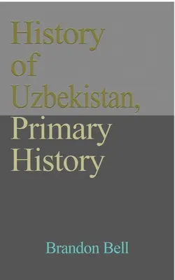 Histoire de l'Ouzbékistan, Histoire primaire : Structure ethnique, indépendance, économie, gouvernement. Culture, un guide de voyage - History of Uzbekistan, Primary History: Ethnic Structure, Independence, Economy, Government. Culture, a Travel Guide